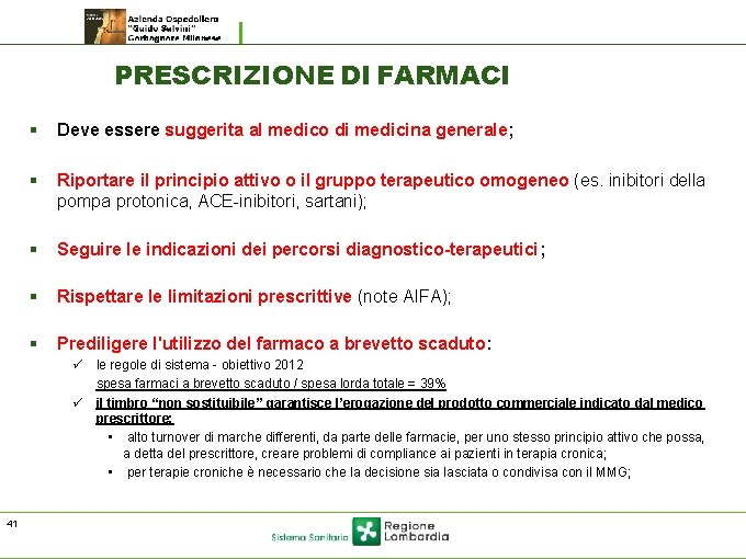 PRESCRIZIONE DI FARMACI § Deve essere suggerita al medico di medicina generale; § Riportare PRESCRIZIONE DI FARMACI § Deve essere suggerita al medico di medicina generale; § Riportare