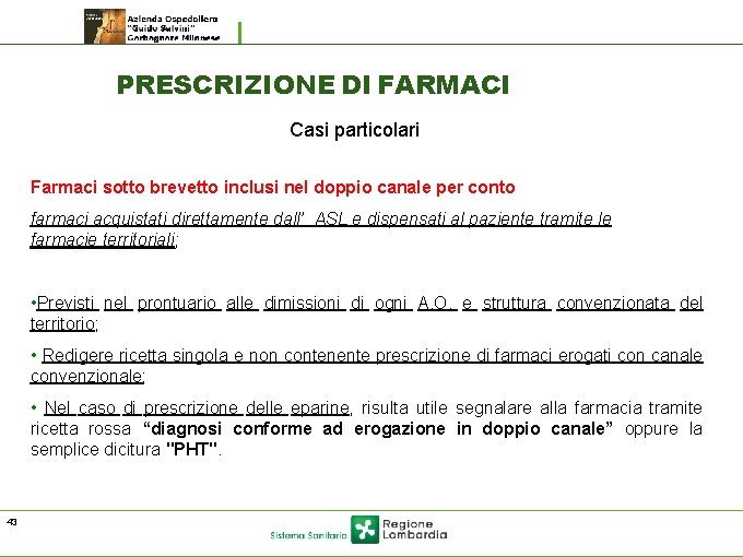 PRESCRIZIONE DI FARMACI Casi particolari Farmaci sotto brevetto inclusi nel doppio canale per conto PRESCRIZIONE DI FARMACI Casi particolari Farmaci sotto brevetto inclusi nel doppio canale per conto