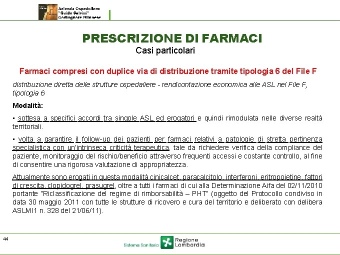 PRESCRIZIONE DI FARMACI Casi particolari Farmaci compresi con duplice via di distribuzione tramite tipologia PRESCRIZIONE DI FARMACI Casi particolari Farmaci compresi con duplice via di distribuzione tramite tipologia