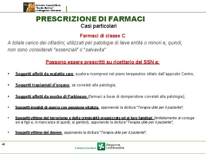 PRESCRIZIONE DI FARMACI Casi particolari Farmaci di classe C A totale carico dei cittadini; PRESCRIZIONE DI FARMACI Casi particolari Farmaci di classe C A totale carico dei cittadini;