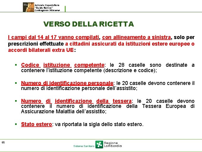 VERSO DELLA RICETTA I campi dal 14 al 17 vanno compilati, con allineamento a VERSO DELLA RICETTA I campi dal 14 al 17 vanno compilati, con allineamento a