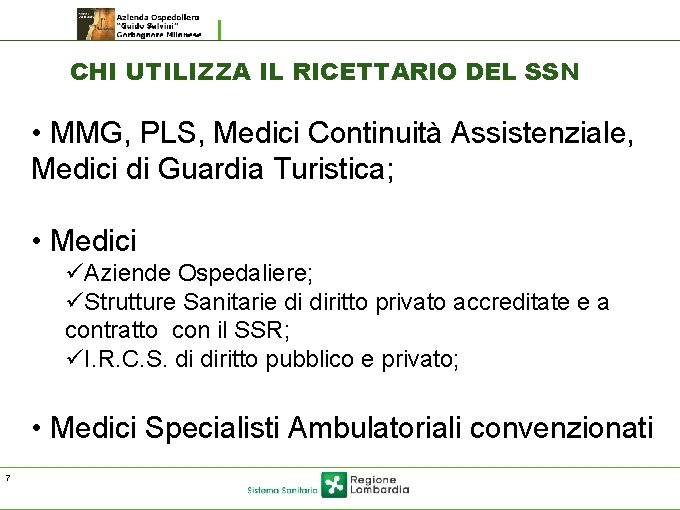 CHI UTILIZZA IL RICETTARIO DEL SSN • MMG, PLS, Medici Continuità Assistenziale, Medici di CHI UTILIZZA IL RICETTARIO DEL SSN • MMG, PLS, Medici Continuità Assistenziale, Medici di