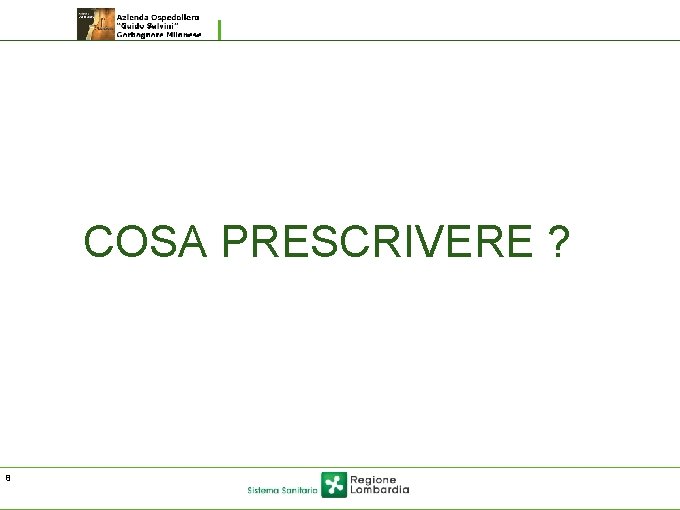 COSA PRESCRIVERE ? 8 COSA PRESCRIVERE ? 8