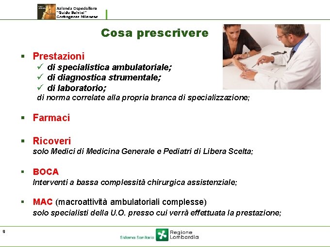 Cosa prescrivere § Prestazioni ü di specialistica ambulatoriale; ü di diagnostica strumentale; ü di Cosa prescrivere § Prestazioni ü di specialistica ambulatoriale; ü di diagnostica strumentale; ü di