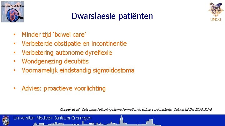 Dwarslaesie patiënten • • • UMCG Minder tijd ‘bowel care’ Verbeterde obstipatie en incontinentie