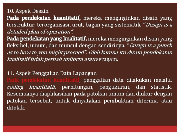 10. Aspek Desain Pada pendekatan kuantitatif, mereka menginginkan disain yang terstruktur, terorganisasi, urut, bagan