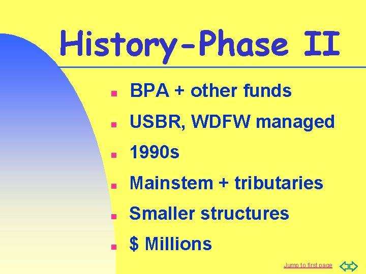 History-Phase II n BPA + other funds n USBR, WDFW managed n 1990 s