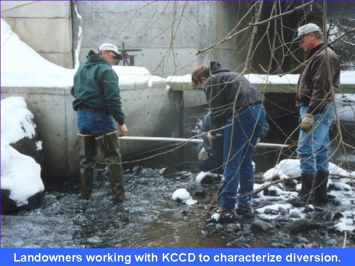 Jump to first page Landowners working with KCCD to characterize diversion. 