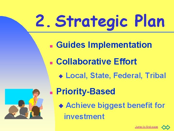 2. Strategic Plan n Guides Implementation n Collaborative Effort Local, State, Federal, Tribal u