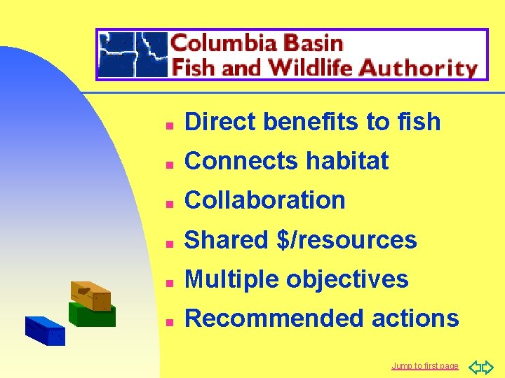 n Direct benefits to fish n Connects habitat n Collaboration n Shared $/resources n