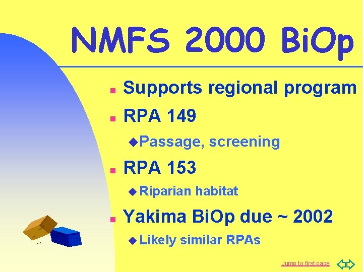 NMFS 2000 Bi. Op n Supports regional program n RPA 149 u. Passage, n