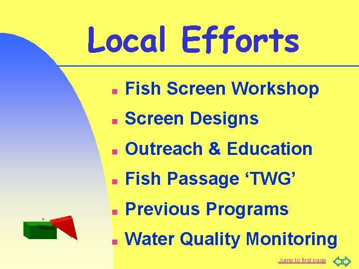 Local Efforts n Fish Screen Workshop n Screen Designs n Outreach & Education n