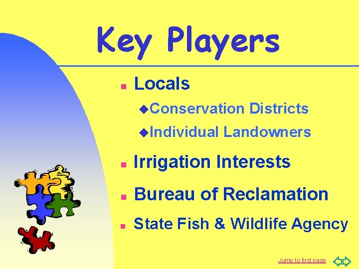 Key Players n Locals u. Conservation u. Individual Districts Landowners n Irrigation Interests n