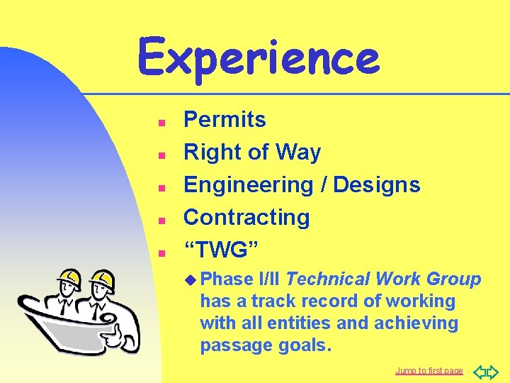 Experience n n n Permits Right of Way Engineering / Designs Contracting “TWG” u