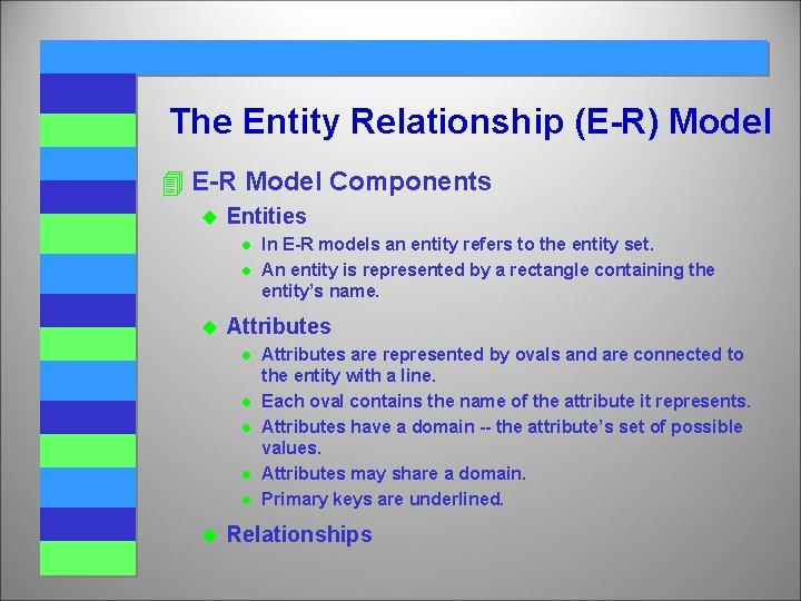 The Entity Relationship (E-R) Model 4 E-R Model Components u Entities l l u