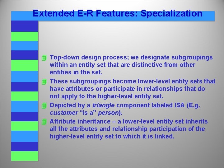 Extended E-R Features: Specialization 4 Top-down design process; we designate subgroupings within an entity