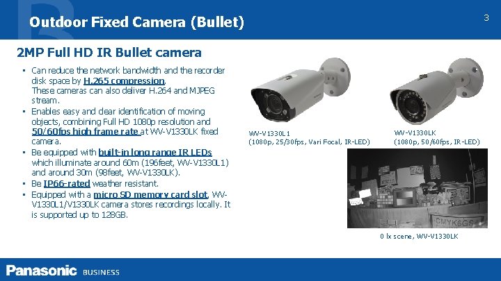 3 Outdoor Fixed Camera (Bullet) 2 MP Full HD IR Bullet camera • Can