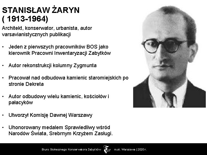 STANISŁAW ŻARYN ( 1913 -1964) Architekt, konserwator, urbanista, autor varsavianistycznych publikacji • Jeden z