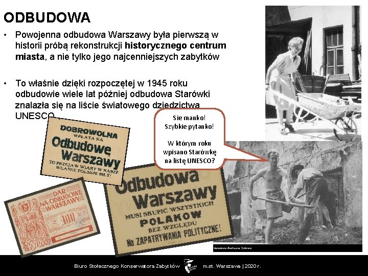 ODBUDOWA • Powojenna odbudowa Warszawy była pierwszą w historii próbą rekonstrukcji historycznego centrum miasta,