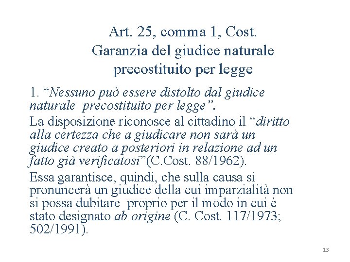 Art. 25, comma 1, Cost. Garanzia del giudice naturale precostituito per legge 1. “Nessuno