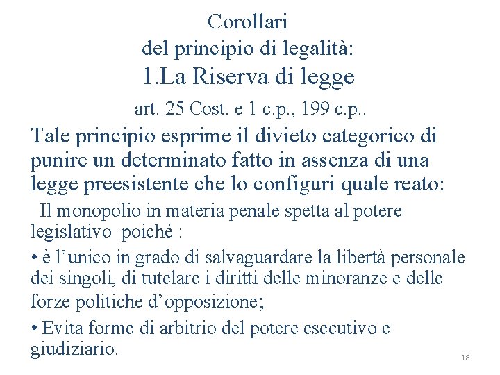 Corollari del principio di legalità: 1. La Riserva di legge art. 25 Cost. e