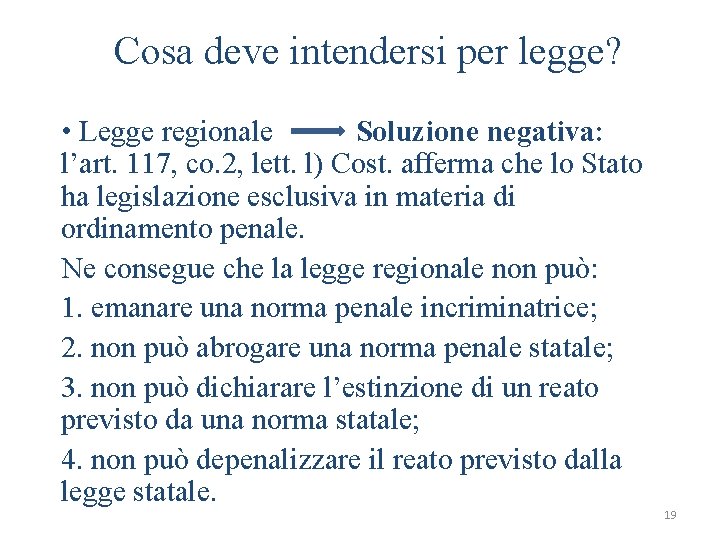 Cosa deve intendersi per legge? • Legge regionale Soluzione negativa: l’art. 117, co. 2,