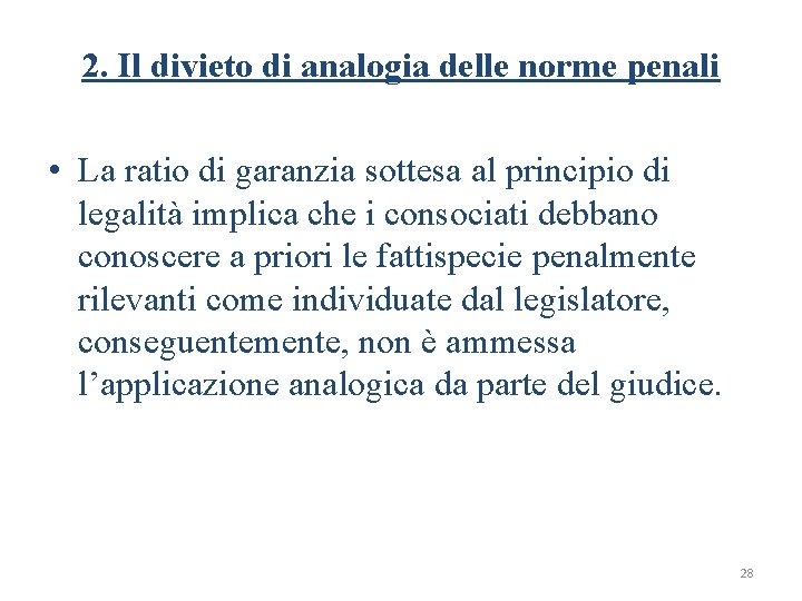 2. Il divieto di analogia delle norme penali • La ratio di garanzia sottesa