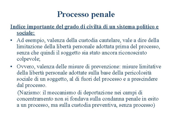 Processo penale Indice importante del grado di civiltà di un sistema politico e sociale: