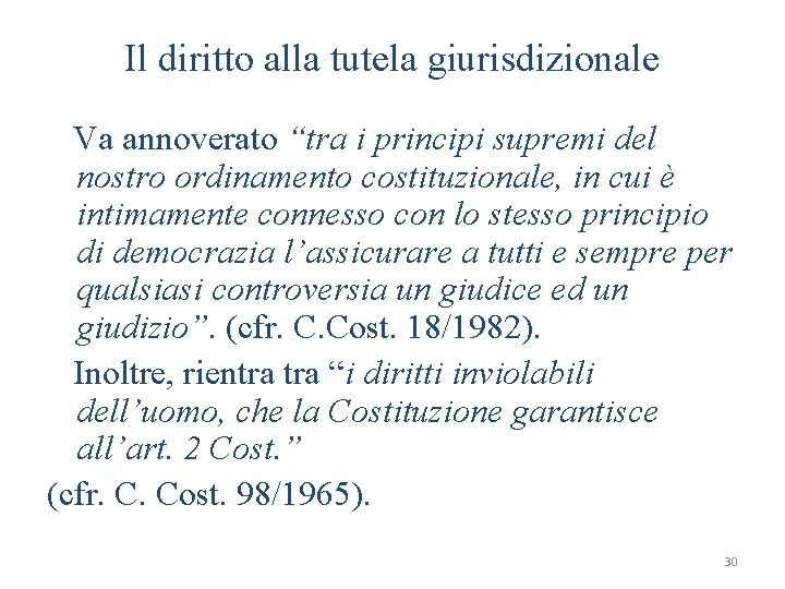 Il diritto alla tutela giurisdizionale Va annoverato “tra i principi supremi del nostro ordinamento