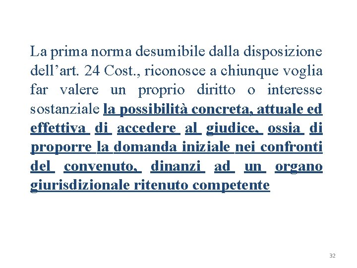 La prima norma desumibile dalla disposizione dell’art. 24 Cost. , riconosce a chiunque voglia