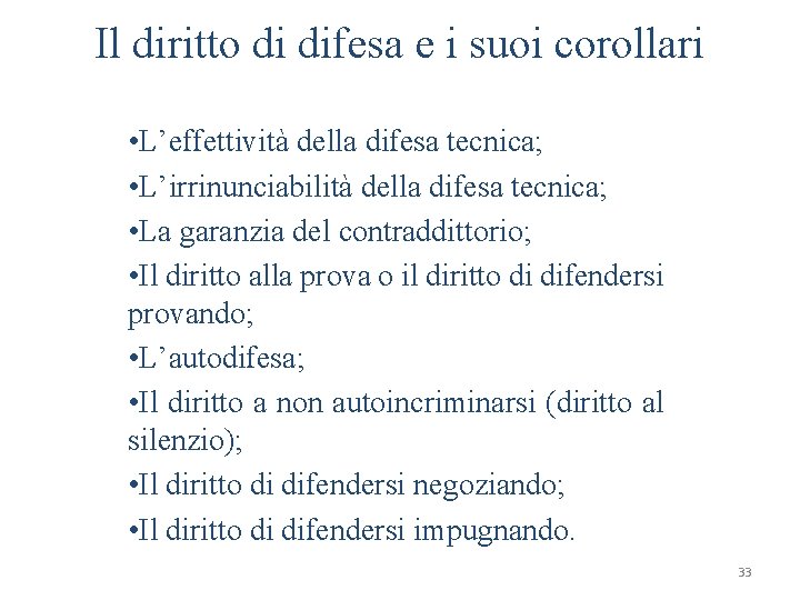 Il diritto di difesa e i suoi corollari • L’effettività della difesa tecnica; •