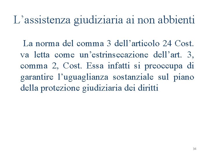 L’assistenza giudiziaria ai non abbienti La norma del comma 3 dell’articolo 24 Cost. va