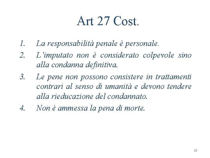 Art 27 Cost. 1. 2. 3. 4. La responsabilità penale è personale. L’imputato non