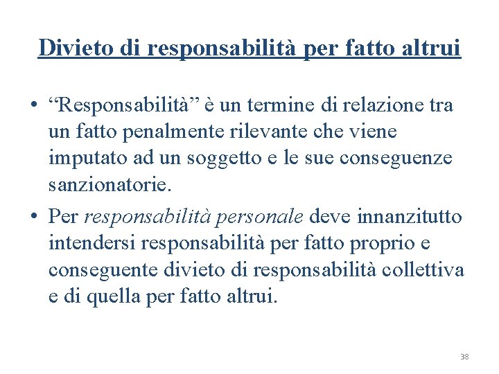 Divieto di responsabilità per fatto altrui • “Responsabilità” è un termine di relazione tra