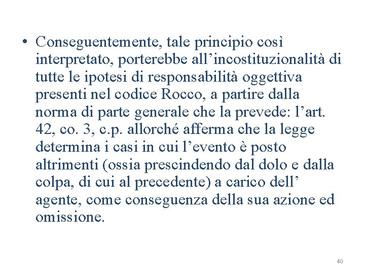  • Conseguentemente, tale principio così interpretato, porterebbe all’incostituzionalità di tutte le ipotesi di