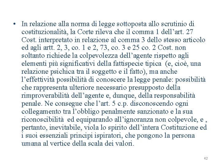  • In relazione alla norma di legge sottoposta allo scrutinio di costituzionalità, la