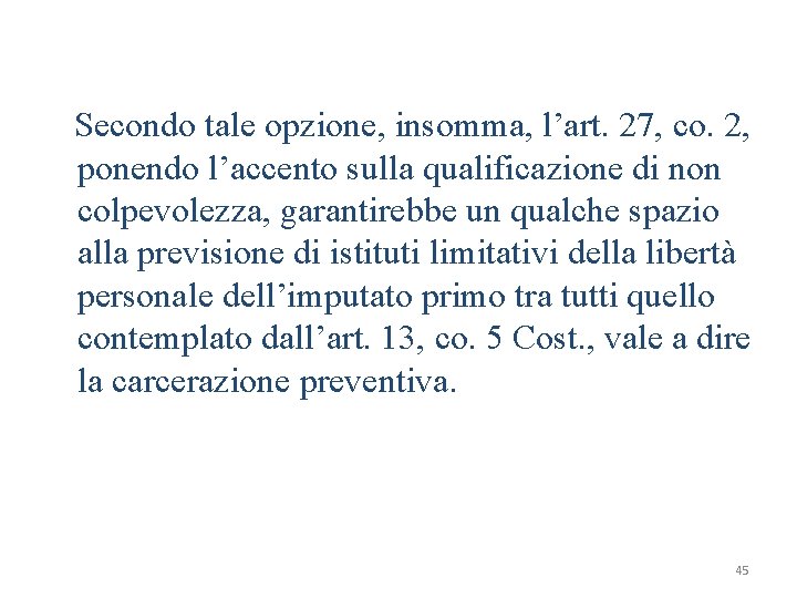 Secondo tale opzione, insomma, l’art. 27, co. 2, ponendo l’accento sulla qualificazione di non