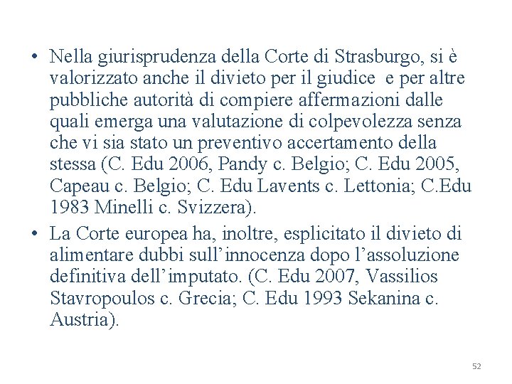  • Nella giurisprudenza della Corte di Strasburgo, si è valorizzato anche il divieto