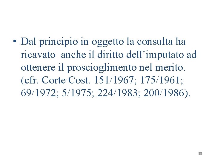  • Dal principio in oggetto la consulta ha ricavato anche il diritto dell’imputato