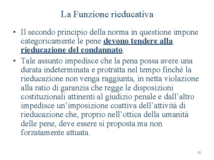 La Funzione rieducativa • Il secondo principio della norma in questione impone categoricamente le