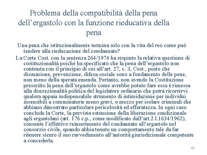 Problema della compatibilità della pena dell’ergastolo con la funzione rieducativa della pena Una pena