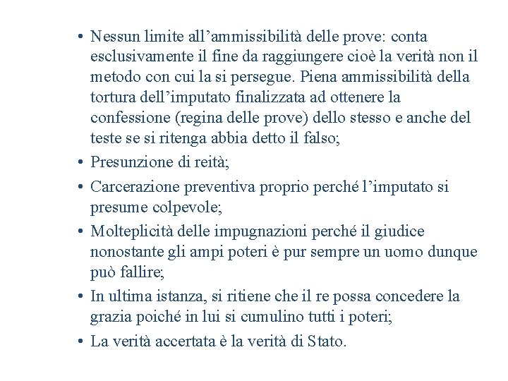  • Nessun limite all’ammissibilità delle prove: conta esclusivamente il fine da raggiungere cioè