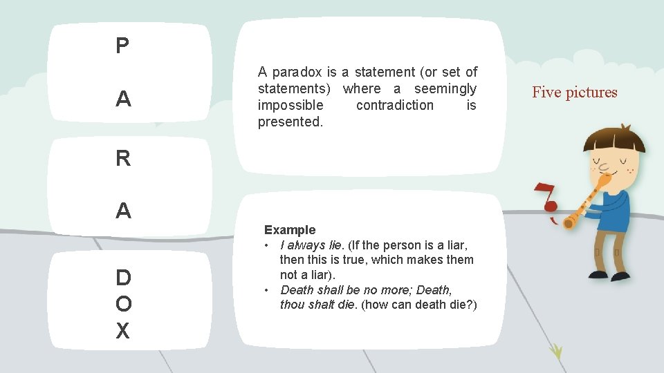 P A A paradox is a statement (or set of statements) where a seemingly