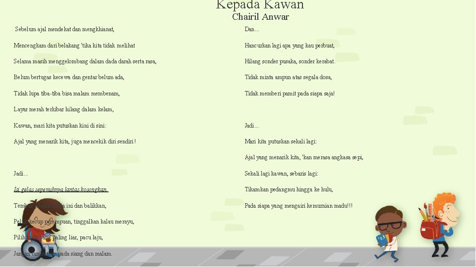 Kepada Kawan Chairil Anwar Sebelum ajal mendekat dan mengkhianat, Dan. . . Mencengkam dari Kepada Kawan Chairil Anwar Sebelum ajal mendekat dan mengkhianat, Dan. . . Mencengkam dari
