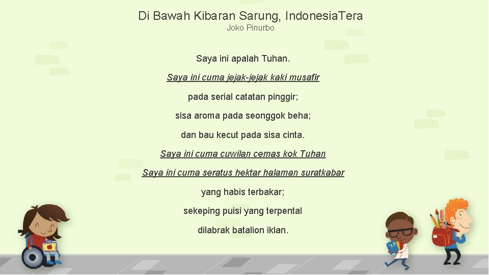 Di Bawah Kibaran Sarung, Indonesia. Tera Joko Pinurbo Saya ini apalah Tuhan. Saya ini Di Bawah Kibaran Sarung, Indonesia. Tera Joko Pinurbo Saya ini apalah Tuhan. Saya ini