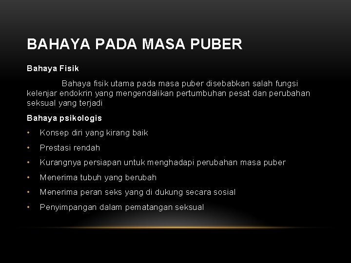 BAHAYA PADA MASA PUBER Bahaya Fisik Bahaya fisik utama pada masa puber disebabkan salah