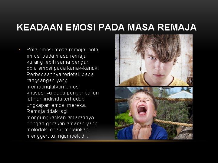 KEADAAN EMOSI PADA MASA REMAJA • Pola emosi masa remaja: pola emosi pada masa