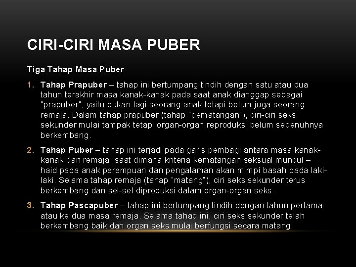 CIRI-CIRI MASA PUBER Tiga Tahap Masa Puber 1. Tahap Prapuber – tahap ini bertumpang