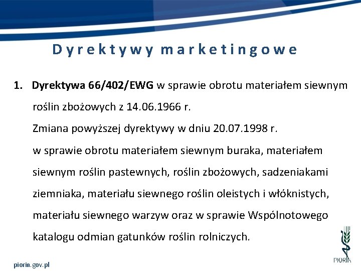 Dyrektywy marketingowe 1. Dyrektywa 66/402/EWG w sprawie obrotu materiałem siewnym roślin zbożowych z 14.