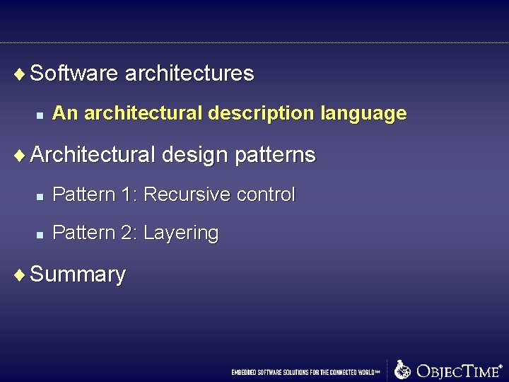 ¨ Software architectures n An architectural description language ¨ Architectural design patterns n Pattern ¨ Software architectures n An architectural description language ¨ Architectural design patterns n Pattern
